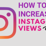 How to increase Instagram Views